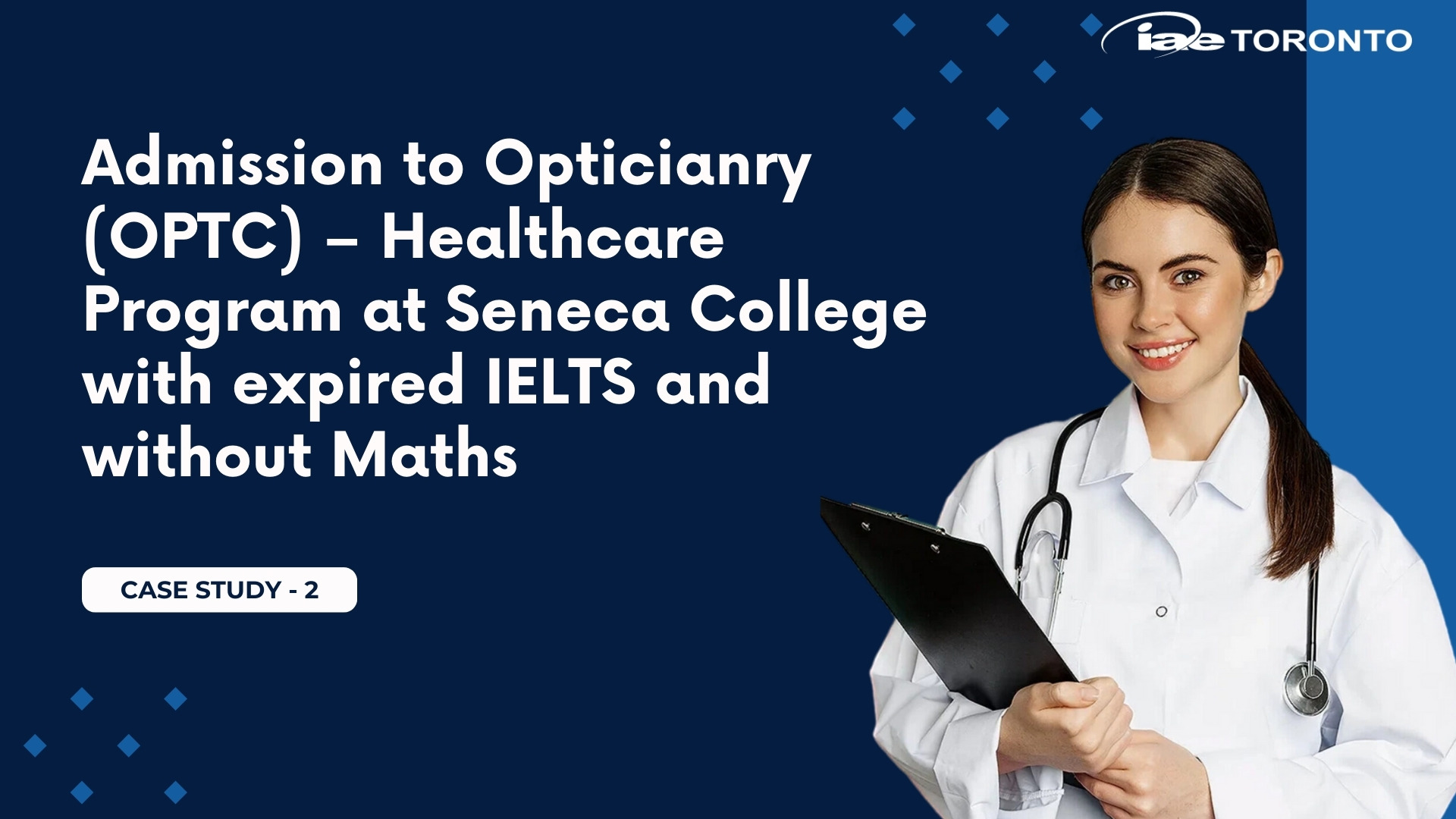 Admission to Opticianry (OPTC) – Healthcare Program at Seneca College with expired IELTS and without Maths